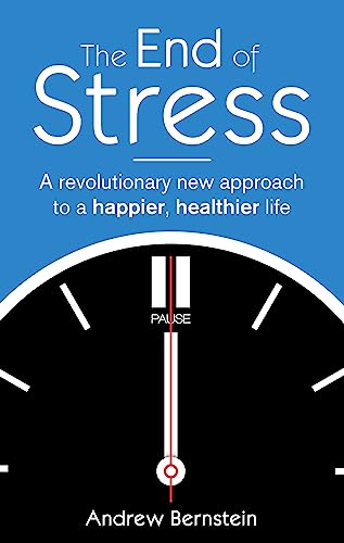Imagen de archivo de The End Of Stress: A revolutionary new approach to a happier, healthier life a la venta por WorldofBooks