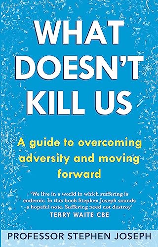 Beispielbild fr What Doesn't Kill Us: A guide to overcoming adversity and moving forward zum Verkauf von WorldofBooks