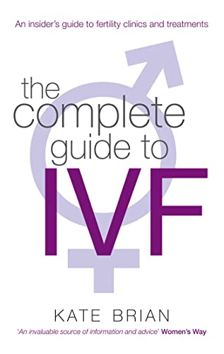 Beispielbild fr The Complete Guide to IVF: An Inside View of Fertility Clinics and Treatment zum Verkauf von Books From California