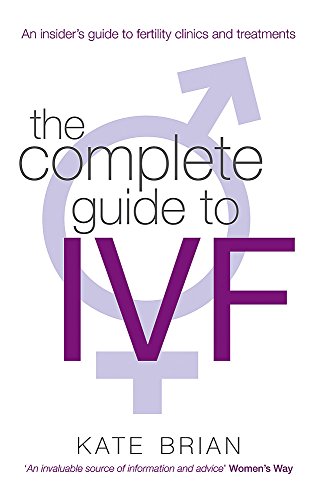 9780749952495: The Complete Guide To Ivf: An inside view of fertility clinics and treatment