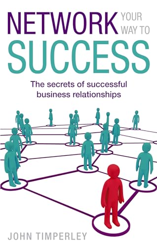 Stock image for Network Your Way To Success: The secrets of successful business relationships for sale by WorldofBooks