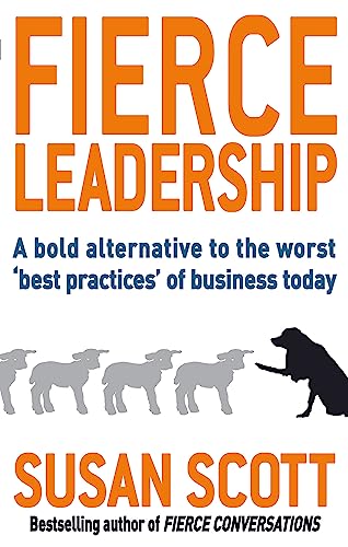 Stock image for Fierce Leadership: A Bold Alternative to the Worst 'Best Practices' of Business Today for sale by Decluttr
