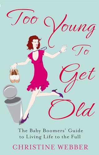 Beispielbild fr Too Young To Get Old: The baby boomers' guide to living life to the full zum Verkauf von Chiron Media