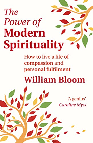 Imagen de archivo de The Power of Modern Spirituality: How to Live a Life of Compassion and Personal Fulfilment a la venta por Chiron Media