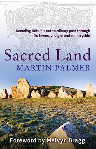 9780749952921: Sacred Land: Decoding Britain's extraordinary past through its towns, villages and countryside
