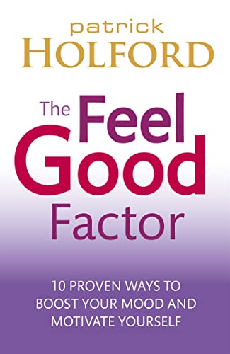 Imagen de archivo de The Feel Good Factor: 10 proven ways to boost your mood and motivate yourself a la venta por WorldofBooks