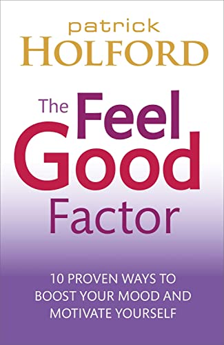 9780749953164: The Feel Good Factor: 10 proven ways to boost your mood and motivate yourself