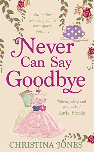 Stock image for Never Can Say Goodbye by Jones, Christina ( Author ) ON Sep-01-2011, Hardback for sale by Goldstone Books