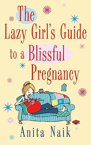 Imagen de archivo de The Lazy Girl's Guide To A Blissful Pregnancy a la venta por Once Upon A Time Books