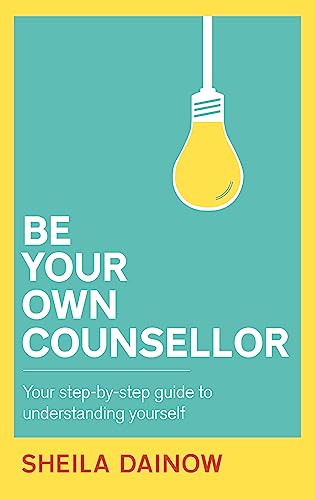 Beispielbild fr Be Your Own Counsellor: A step-by-step guide to understanding yourself better zum Verkauf von WorldofBooks