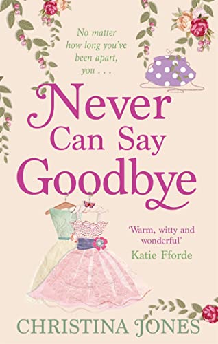 Beispielbild fr Never Can Say Goodbye: The perfect feel-good rom-com that'll have you laughing out loud zum Verkauf von WorldofBooks