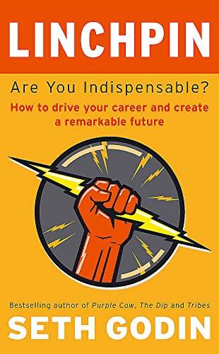 Imagen de archivo de Linchpin: Are You Indispensable? How to drive your career and create a remarkable future a la venta por ThriftBooks-Atlanta