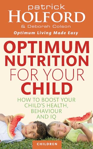 Beispielbild fr Optimum Nutrition for Your Child : How to Boost Your Child's Health, Behaviour and IQ zum Verkauf von Better World Books