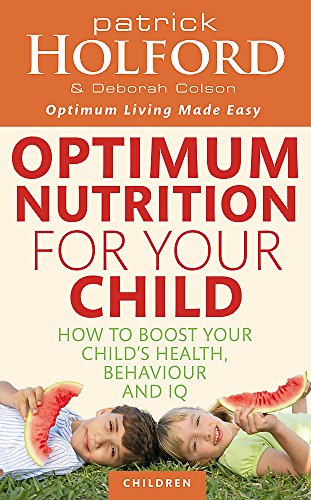 Stock image for Optimum Nutrition For Your Child : How to boost your child's health, behaviour and IQ for sale by AHA-BUCH GmbH