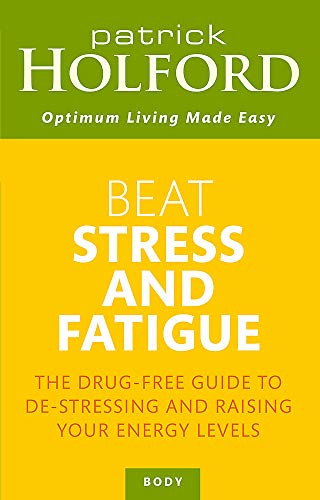 Stock image for Beat Stress And Fatigue: The drug-free guide to de-stressing and raising your energy levels for sale by Reuseabook