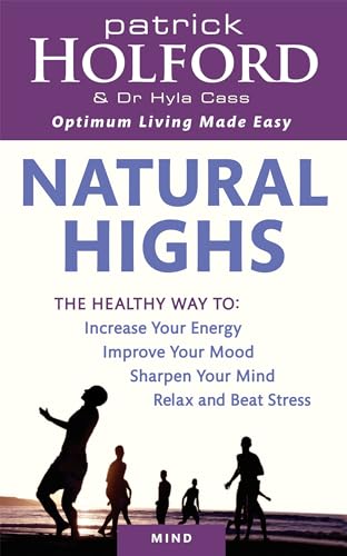 Beispielbild fr Natural Highs: The healthy way to increase your energy, improve your mood, sharpen your mind, relax and beat stress zum Verkauf von AwesomeBooks