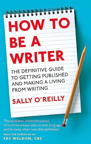 9780749954055: How To Be A Writer: The definitive guide to getting published and making a living from writing