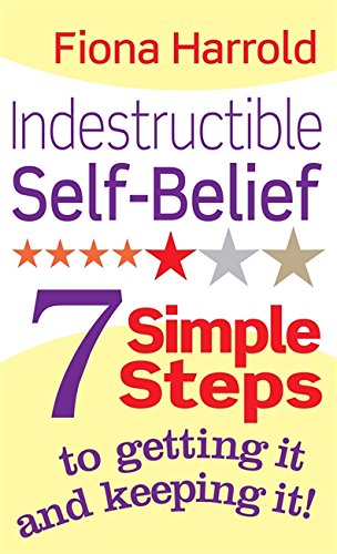 Imagen de archivo de Indestructible Self-Belief: 7 simple steps to getting it and keeping it a la venta por WorldofBooks