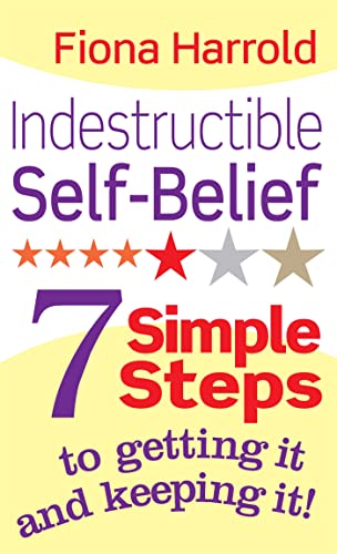 Stock image for Indestructible Self-Belief: 7 simple steps to getting it and keeping it for sale by WorldofBooks