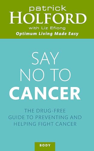Imagen de archivo de Say No to Cancer : The Drug-Free Guide to Preventing and Helping Fight Cancer a la venta por Better World Books
