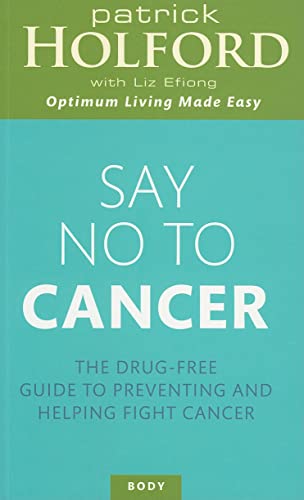 9780749954116: Say No To Cancer: The drug-free guide to preventing and helping fight cancer (Tom Thorne Novels)