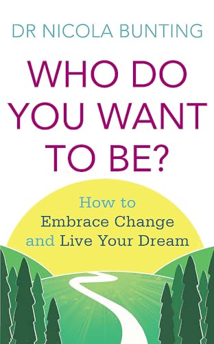 Beispielbild fr Who Do You Want To Be?: How to embrace change and live your dream zum Verkauf von Chiron Media