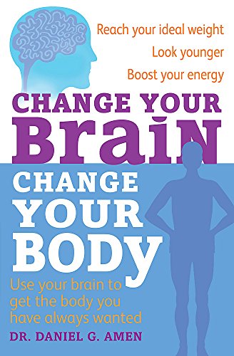 9780749954338: Change Your Brain, Change Your Body: Use your brain to get the body you have always wanted