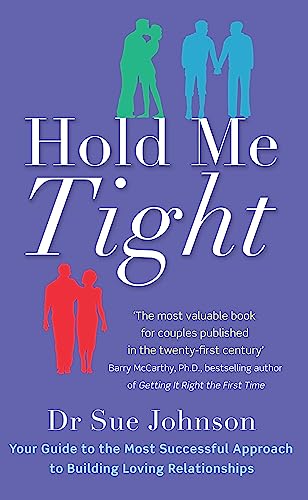 Beispielbild fr Hold Me Tight : Your Guide to the Most Successful Approach to Building Loving Relationships zum Verkauf von Better World Books