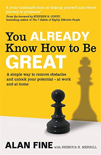 Beispielbild fr You Already Know How to Be Great: A Simple Way Remove Obstacles and Unlock Your Potential - At Work and at Home. by Alan Fine, Rebecca R. Merrill zum Verkauf von Goodwill of Colorado
