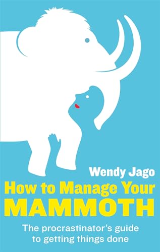 9780749957353: How To Manage Your Mammoth: The procrastinator's guide to getting things done