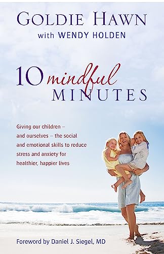 Beispielbild fr 10 Mindful Minutes: Giving our children - and ourselves - the skills to reduce stress and anxiety for healthier, happier lives zum Verkauf von Chiron Media