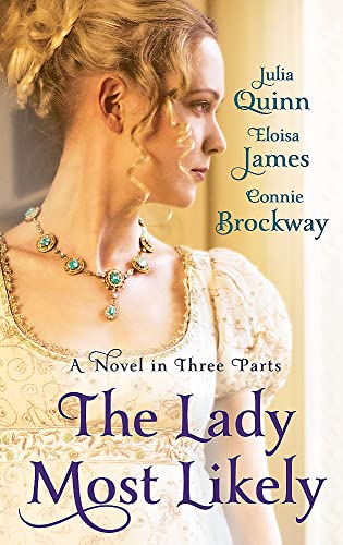 Beispielbild fr The Lady Most Likely: A Novel in Three Parts. by Julia Quinn, Eloisa James, Connie Brockway zum Verkauf von MusicMagpie