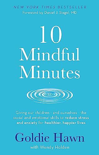 Imagen de archivo de 10 Mindful Minutes: Giving our children - and ourselves - the skills to reduce stress and anxiety for healthier, happier lives a la venta por WorldofBooks