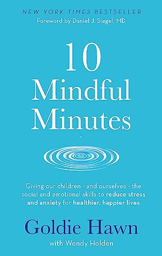 9780749957919: 10 Mindful Minutes: Giving our children - and ourselves - the skills to reduce stress and anxiety for healthier, happier lives
