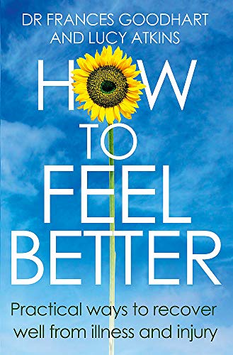 Imagen de archivo de How to Feel Better: Practical ways to recover well from illness and injury a la venta por Goldstone Books