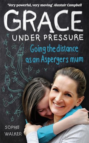 Imagen de archivo de Grace Under Pressure: Going the distance as an Aspergers mum a la venta por WorldofBooks