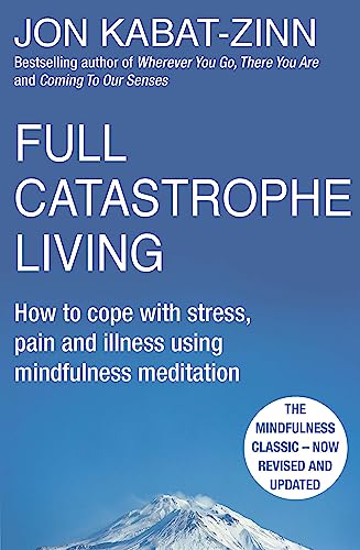Stock image for Full Catastrophe Living How to Cope with Stress, Pain and Illness Using Mindfulness Meditation [Paperback] Jon Kabat-Zinn for sale by Jenson Books Inc