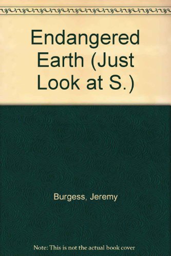 Endangered Earth (Just Look at S) (9780750000246) by Jeremy Burgess