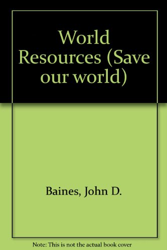 Beispielbild fr World Resources (Save our world) zum Verkauf von AwesomeBooks