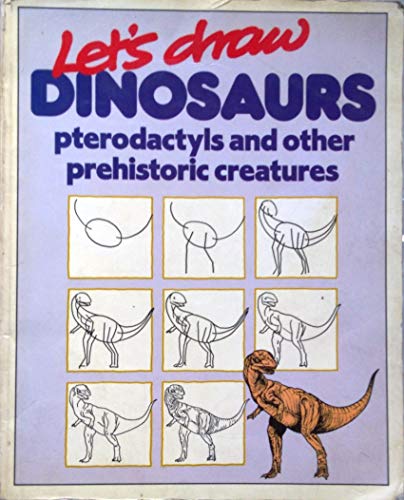 Beispielbild fr Dinosaurs, Pterodactyls and Other Prehistoric Creatures (Lets Draw) zum Verkauf von Reuseabook