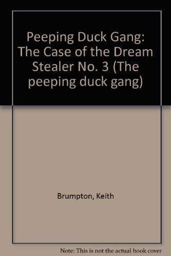 The Case of the Dream Stealer (The Peeping Duck Gang) (No. 3) (9780750002585) by Keith Brumpton