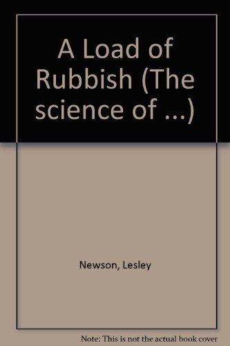 Stock image for A Load of Rubbish (The science of .) for sale by WorldofBooks