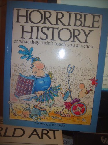 Stock image for Horrible History or what they didn't teach yu in school (Information Books) for sale by AwesomeBooks