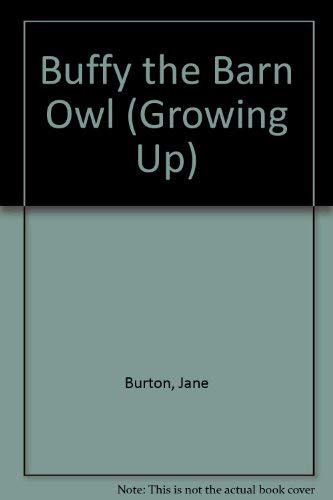 Buffy the Barn Owl (Growing Up) (9780750004268) by Jane Burton