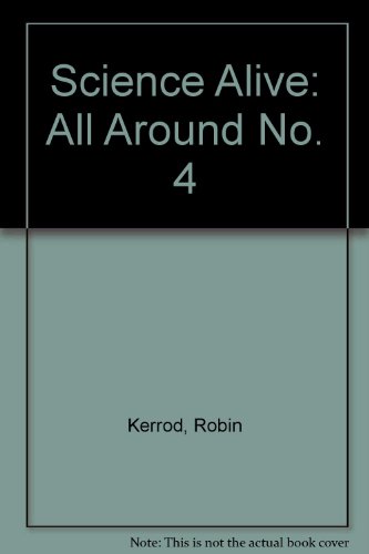 Science Alive: All Around No. 4 (9780750004657) by Robin Kerrod