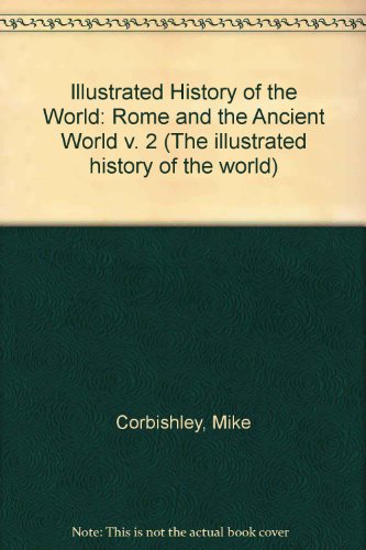 Stock image for Rome and Ancient World(Illus His Wor): Rome and the Ancient World v. 2 (The Illustrated History of the World) for sale by Bahamut Media