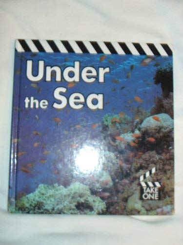 Under the Sea (Take One) (9780750006095) by Claire Llewellyn