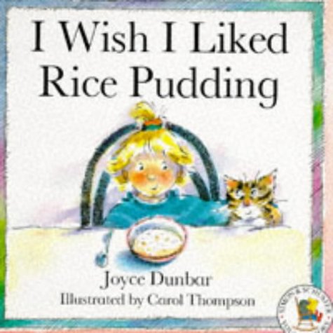 I Wish I Liked Rice Pudding (Picture Books: Set A) (9780750007764) by Joyce Dunbar
