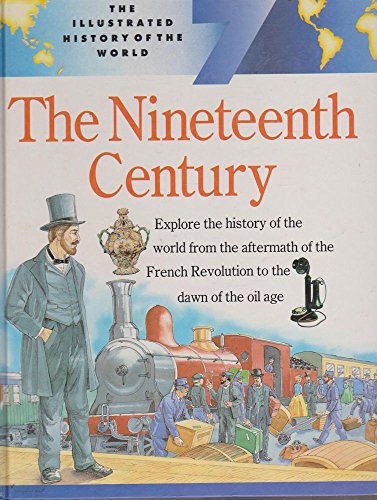 Beispielbild fr Nineteenth Century(Illus His World): Nineteenth Century v. 7 (The Illustrated History of the World) zum Verkauf von AwesomeBooks