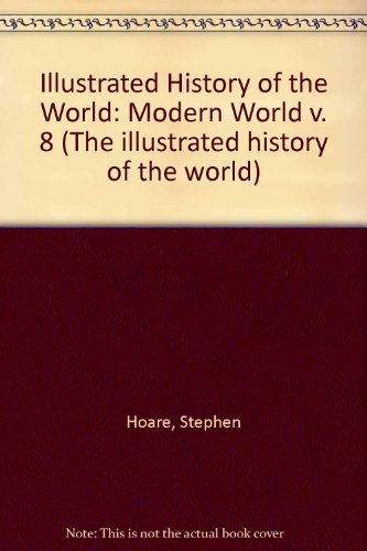 Imagen de archivo de Modern World(Ill.History World): Modern World v. 8 (The Illustrated History of the World) a la venta por AwesomeBooks
